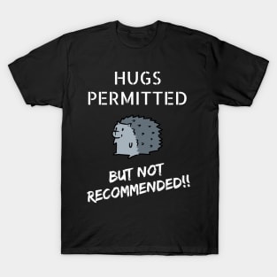 Hugs Permitted... But Not Recommended!! T-Shirt